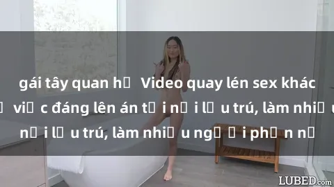 gái tây quan hệ Video quay lén sex khách sạn gây sốc: Sự việc đáng lên án tại nơi lưu trú, làm nhiều người phẫn nộ