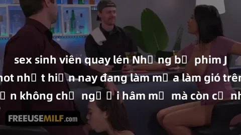 sex sinh viên quay lén Những bộ phim JAV idol không che hot nhất hiện nay đang làm mưa làm gió trên mạng, hấp dẫn không chỉ người hâm mộ mà còn cả những ai mới tìm hiểu về thể loại này!
