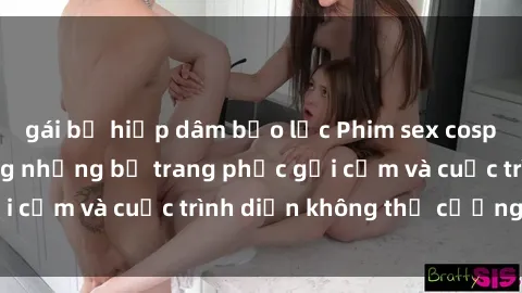 gái bị hiếp dâm bạo lực Phim sex cosplay: Giấc mơ  cùng những bộ trang phục gợi cảm và cuộc trình diễn không thể cưỡng lại!