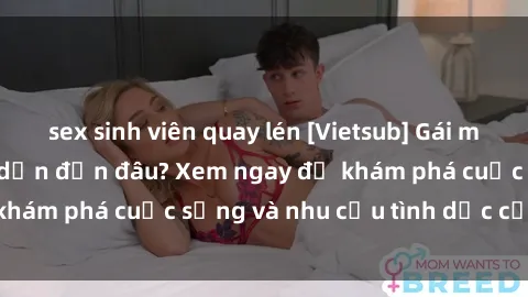 sex sinh viên quay lén [Vietsub] Gái mại dâm châu Á hấp dẫn đến đâu? Xem ngay để khám phá cuộc sống và nhu cầu tình dục của họ!