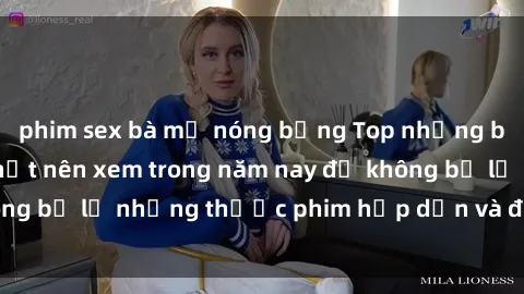 phim sex bà mẹ nóng bỏng Top những bộ phim sex hay nhất nên xem trong năm nay để không bỏ lỡ những thước phim hấp dẫn và đầy kịch tính.