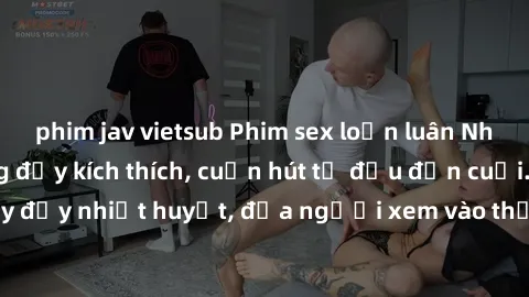 phim jav vietsub Phim sex loạn luân Nhật Bản: Hành động đầy kích thích, cuốn hút từ đầu đến cuối. Những cảnh quay đầy nhiệt huyết, đưa người xem vào thế giới độc đáo của tình thân. Đừng bỏ lỡ!