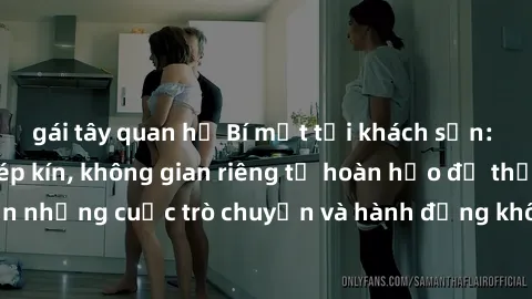 gái tây quan hệ Bí mật tại khách sạn: Phòng quay lén khép kín, không gian riêng tư hoàn hảo để thực hiện những cuộc trò chuyện và hành động không bị người khác phát hiện.