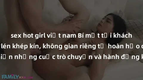 sex hot girl việt nam Bí mật tại khách sạn: Phòng quay lén khép kín, không gian riêng tư hoàn hảo để thực hiện những cuộc trò chuyện và hành động không bị người khác phát hiện.