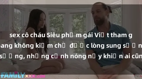 sex cô cháu Siêu phẩm gái Việt tham gia trong buổi gangbang không kiềm chế được lòng sung sướng, những cảnh nóng nảy khiến ai cũng phải mãn nhãn