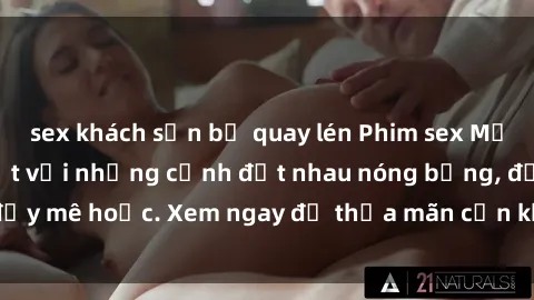 sex khách sạn bị quay lén Phim sex Mỹ đen: phút mãnh liệt với những cảnh địt nhau nóng bỏng, đầy mê hoặc. Xem ngay để thỏa mãn cơn khát tình dục của bạn!