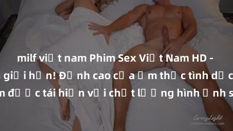 milf việt nam Phim Sex Việt Nam HD - Xem ngay và không giới hạn! Đỉnh cao của ẩm thực tình dục Việt Nam được tái hiện với chất lượng hình ảnh sắc nét. Hãy thưởng thức ngay!