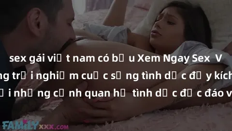 sex gái việt nam có bầu Xem Ngay Sex  Vietsub Full HD - Cùng trải nghiệm cuộc sống tình dục đầy kích thích với những cảnh quan hệ tình dục độc đáo và mãnh liệt trong bộ phim này!