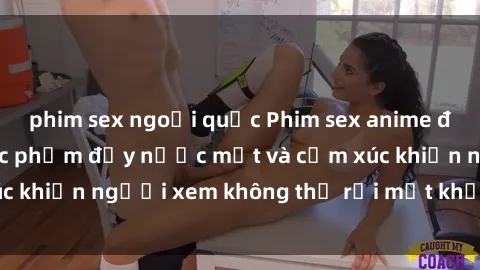 phim sex ngoại quốc Phim sex anime đỉnh cao: Những tác phẩm đầy nước mắt và cảm xúc khiến người xem không thể rời mắt khỏi màn hình